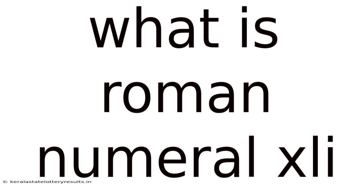 What Is Roman Numeral Xli