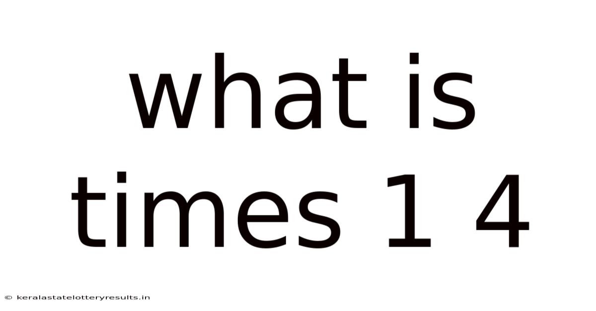 What Is Times 1 4