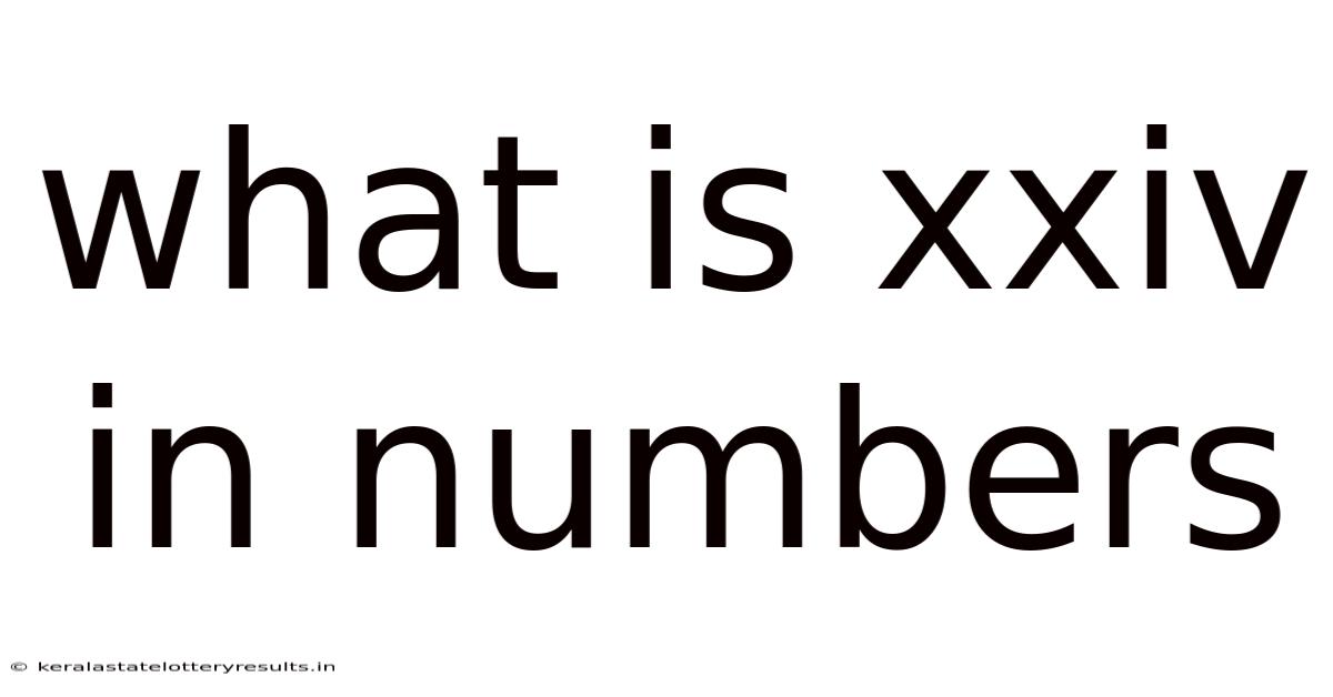 What Is Xxiv In Numbers
