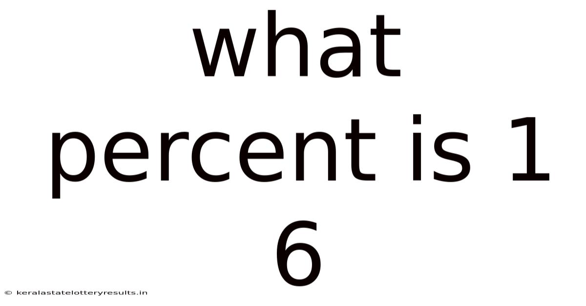 What Percent Is 1 6