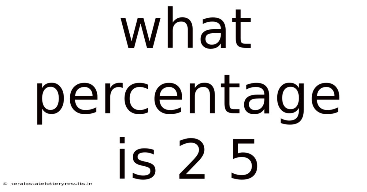 What Percentage Is 2 5