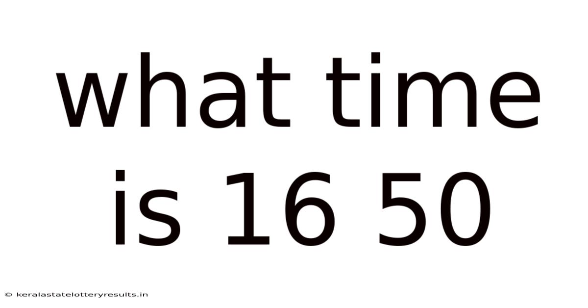 What Time Is 16 50