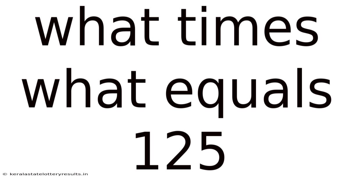 What Times What Equals 125