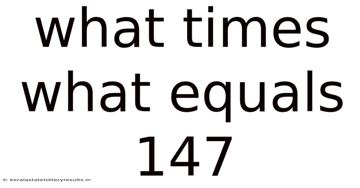 What Times What Equals 147