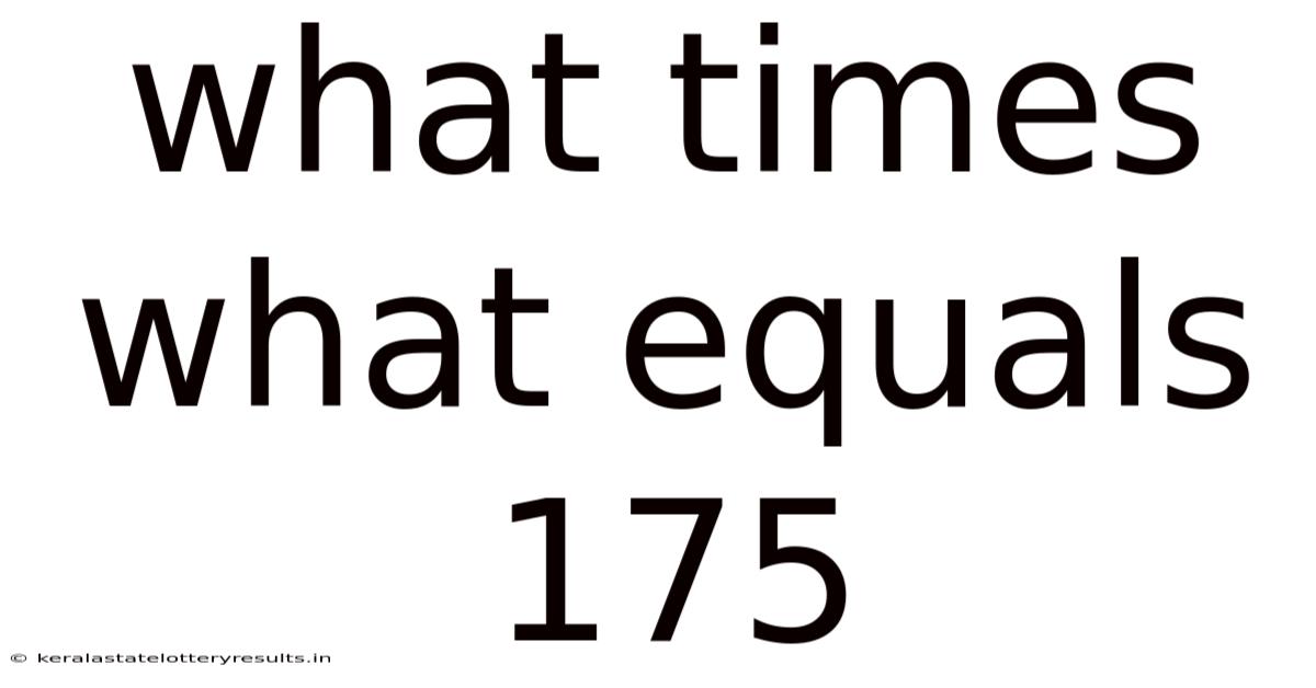 What Times What Equals 175