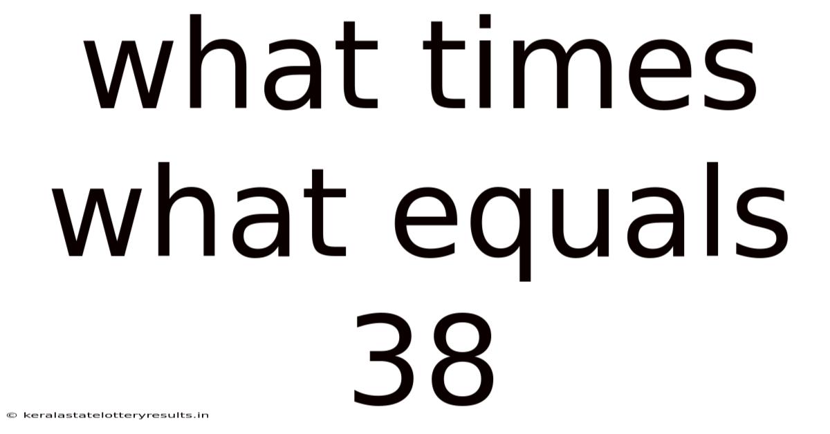 What Times What Equals 38