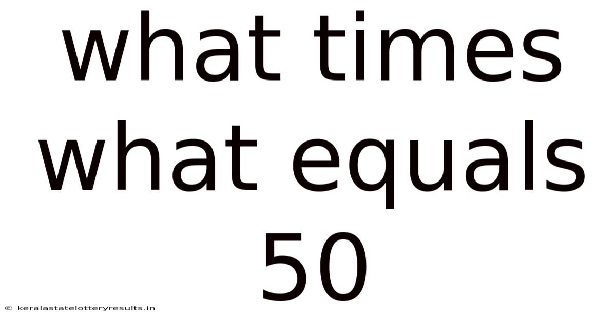 What Times What Equals 50