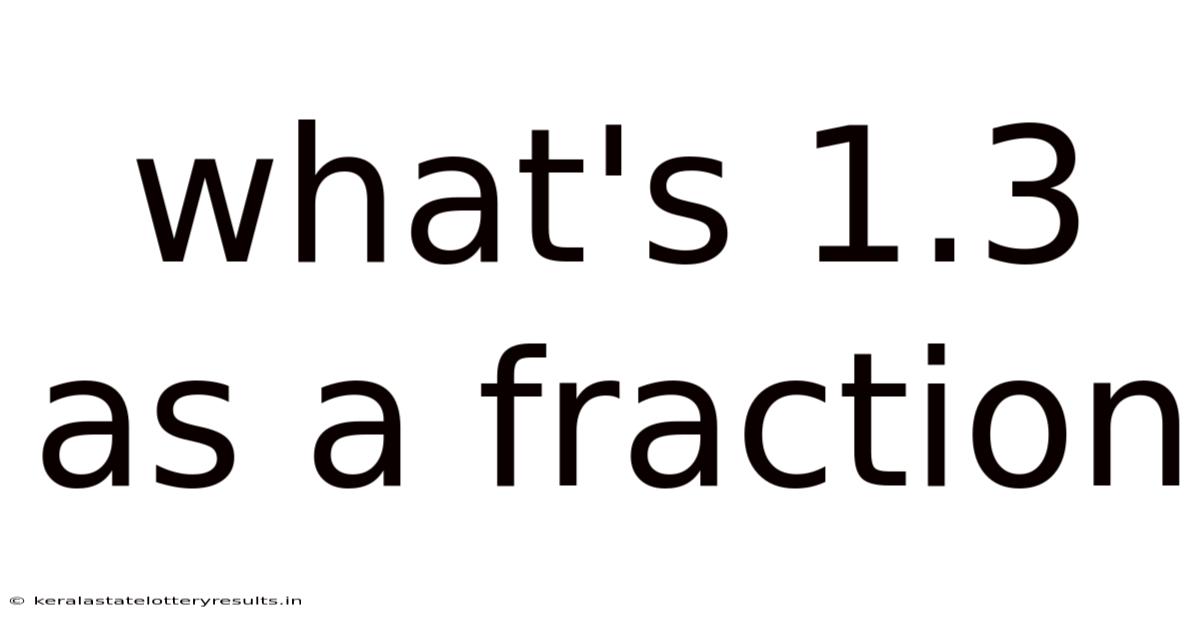 What's 1.3 As A Fraction