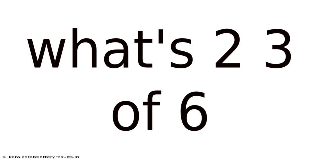 What's 2 3 Of 6