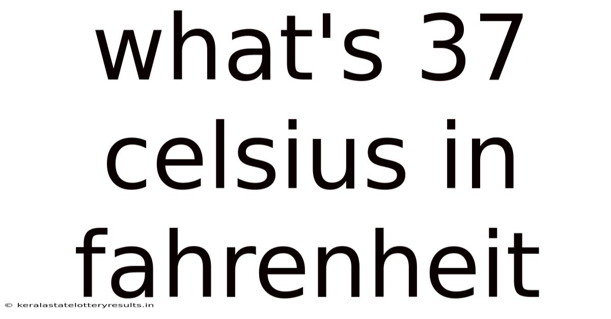 What's 37 Celsius In Fahrenheit