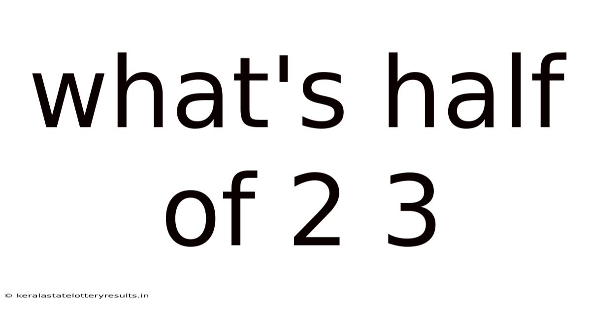What's Half Of 2 3