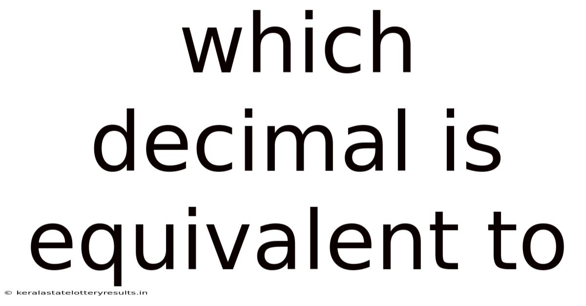 Which Decimal Is Equivalent To