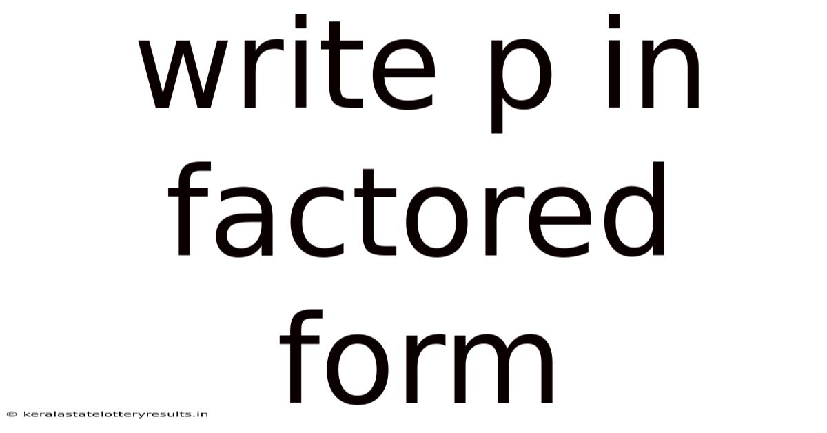 Write P In Factored Form