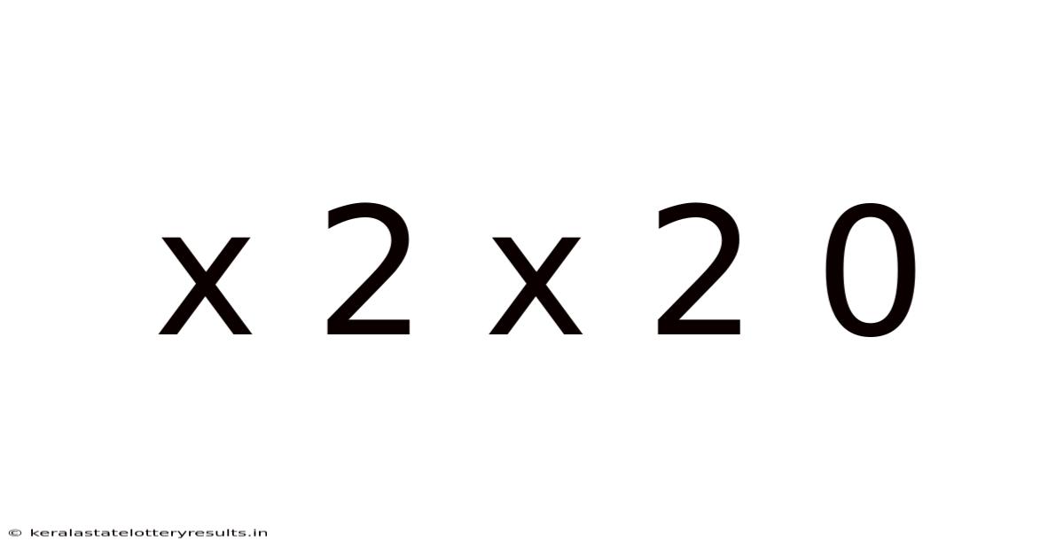 X 2 X 2 0