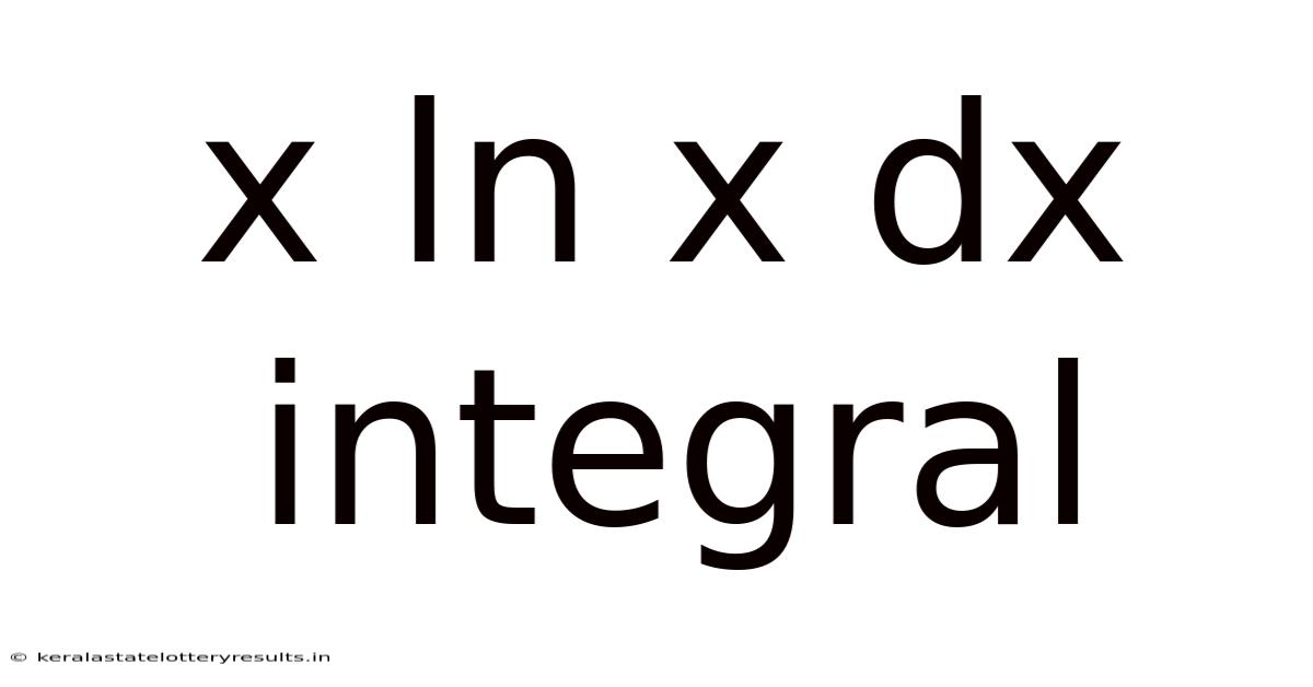 X Ln X Dx Integral
